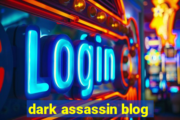 dark assassin blog